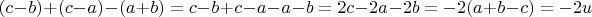 $(c-b)+(c-a)-(a+b)=c-b+c-a-a-b=2c-2a-2b=-2(a+b-c)=-2u$