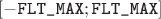 $[-\text{\texttt{FLT\_MAX}};\text{\texttt{FLT\_MAX}}]$