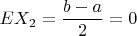 $EX_2=\dfrac{b-a}{2}=0$
