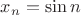 $x_n = \sin{n}$