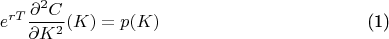 $$\begin{equation}
e^{rT} \frac{\partial^2 C}{\partial K^2}(K) = p(K)
\end{equation}$$