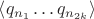 $\left<q_{n_1}\ldots q_{n_{2k}}\right>$