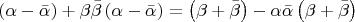 $$\[
\left( {\alpha  - \bar \alpha } \right) + \beta \bar \beta \left( {\alpha  - \bar \alpha } \right) = \left( {\beta  + \bar \beta } \right) - \alpha \bar \alpha \left( {\beta  + \bar \beta } \right)
\]$