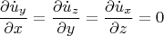 \[
\frac{{\partial \dot u_y }}{{\partial x}} = \frac{{\partial \dot u_z }}{{\partial y}} = \frac{{\partial \dot u_x }}{{\partial z}} = 0
\]