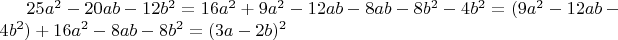 $25a^2-20ab-12b^2=16a^2+9a^2-12ab-8ab-8b^2-4b^2=(9a^2-12ab-4b^2)+16a^2-8ab-8b^2=(3a-2b)^2$