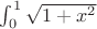 $\int ^1_0\sqrt{1+x^2}$
