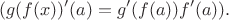 $$(g(f(x))'(a) = g'(f(a))f'(a)).$$