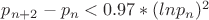 $p_{n+2}-p_n<0.97*(lnp_n)^2