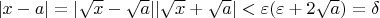 $|x-a|=|\sqrt{x}-\sqrt{a}||\sqrt{x}+\sqrt{a}|<\varepsilon(\varepsilon+2\sqrt{a})=\delta$