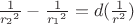 $\frac {1} {{r_2}^2} - \frac {1} {{r_1}^2} = d(\frac {1} {r^2})$
