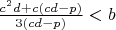 $\frac{c^2d+c(cd-p)}{3(cd-p)}<b$