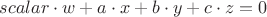 $scalar\cdot w + a\cdot x + b\cdot y + c\cdot z = 0$
