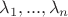 $\[{\lambda _1},...,{\lambda _n}\]$