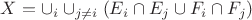 $X = \cup_i \cup_{j \neq i} (E_i \cap E_j \cup F_i \cap F_j)$