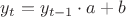 $y_{t}=y_{t-1}\cdot a+b$ $y_{t}=y_{t-1}\cdot a+b$