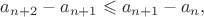 $a_{n+2}-a_{n+1}\leqslant a_{n+1}-a_n,$