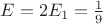 $E = 2E_1 = \frac{1}{9}$