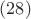 $(28)$