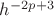 $h^{-2p+3}$