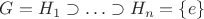 $G=H_1\supset\ldots\supset H_n=\{e\}$