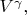 $V^{\gamma},$
