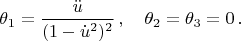 $$\theta_1=\frac{\ddot{u}}{(1-\dot{u}^2)^2}\,,\quad \theta_2=\theta_3=0\,. $$