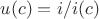 $u(c)=i/i(c)$ $u(c)=i/i(c)$