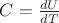 $C=\frac {dU} {dT}$ $C=\frac {dU} {dT}$