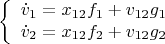 $$\left\{\begin{array}{l}\dot v_1 = x_{12} f_1 + v_{12} g_1 \\
\dot v_2 = x_{12} f_2 + v_{12} g_2\end{array}\right.
$$
