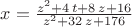 $x={\frac {{z}^{2}+4\,t+8\,z+16}{{z}^{2}+32\,z+176}}$