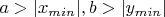 $a>|x_{min}|, b>|y_{min}|$