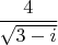 $\dfrac{4}{\sqrt{3-i}}$
