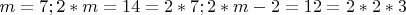 $m=7; 2*m=14=2*7; 2*m-2=12=2*2*3$