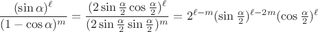 $\dfrac{(\sin\alpha)^\ell}{(1 - \cos\alpha)^m}=\dfrac{(2\sin\frac{\alpha}{2}\cos\frac{\alpha}{2})^\ell}{(2\sin\frac{\alpha}{2}\sin\frac{\alpha}{2})^m}=2^{\ell-m}(\sin\frac{\alpha}{2})^{\ell-2m}(\cos\frac{\alpha}{2})^\ell$