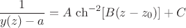 $$\frac{1}{y(z)-a}=A \, \ch^{-2} [B(z-z_0)]+C$$