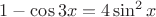 $1-\cos3x=4\sin^2x$