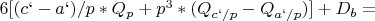 $6[(c`-a`)/p*Q_p+p^3*(Q_{c`/p}-Q_{a`/p})]+D_b=$