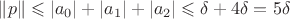 $\|p\|\leqslant|a_0|+|a_1|+|a_2|\leqslant\delta+4\delta=5\delta$