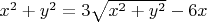$x^2+y^2=3\sqrt{x^2+y^2}-6x$