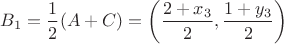 $ B_1=\dfrac{1}{2}(A+C)=\left(\dfrac{2+x_3}{2},\dfrac{1+y_3}{2}  \right) $