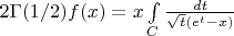 $2\Gamma(1/2) f(x) = x\int \limits_{C} \frac {dt}{\sqrt {t}(e^t-x)} $