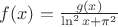 $f(x)=\frac{g(x)}{\ln^2x+\pi^2}$