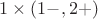 $1\times (1-,2+)$ $1\times (1-,2+)$