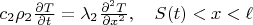 $c_2 \rho_2\frac{\partial T}{\partial t} = \lambda_2 \frac{\partial^2 T}{\partial x^2} , \quad S(t)<x<\ell$