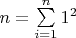 $n=\sum \limits_{i=1}^{n} 1^2 $