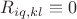 $R_{iq,kl}\equiv0$