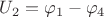 $U_{2} = \varphi_{1} - \varphi_{4}$