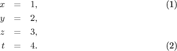 \begin{eqnarray}
x&=&1,\label{1}\\
y&=&2,\nonumber\\
z&=&3, \nonumber\\
t&=&4. \label{2}
\end{eqnarray}