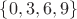 $\{0,3,6,9\}$