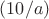 $(10/a)$